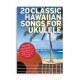 Music Sales 20 Classics Hawaiian Songs for Ukulele AM1008953